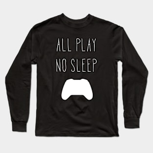 All Play No Sleep Long Sleeve T-Shirt